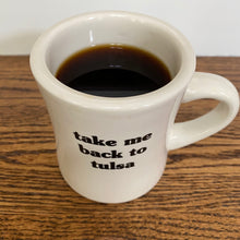 Take Me Back To Tulsa Coffee Cup / Mug 11oz